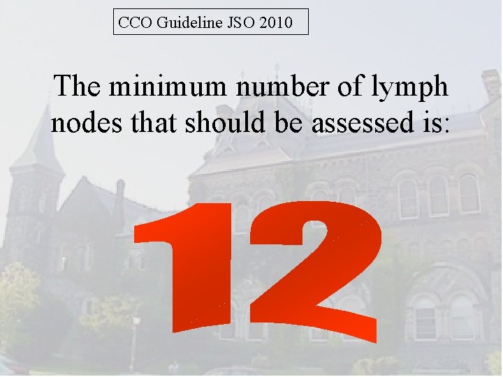 CCO Guideline JSO 2010 The minimum number of lymph nodes that should be assessed