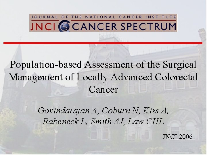 Population-based Assessment of the Surgical Management of Locally Advanced Colorectal Cancer Govindarajan A, Coburn