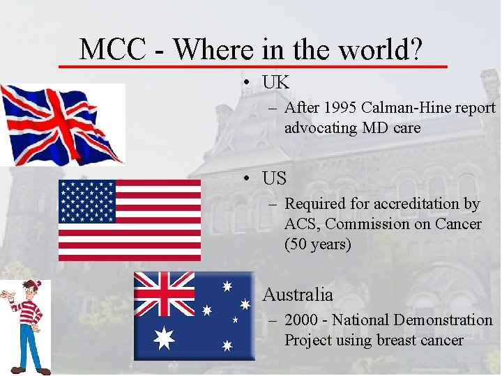 MCC - Where in the world? • UK – After 1995 Calman-Hine report advocating