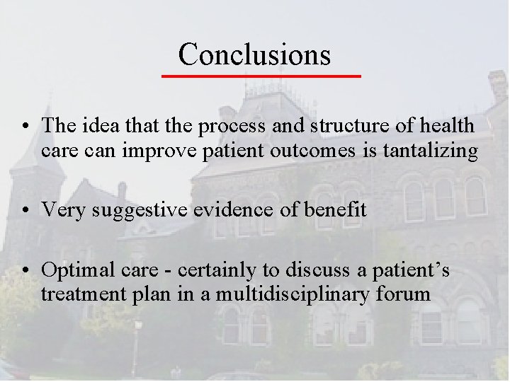 Conclusions • The idea that the process and structure of health care can improve