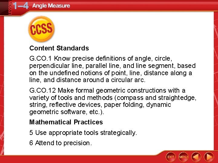 Content Standards G. CO. 1 Know precise definitions of angle, circle, perpendicular line, parallel