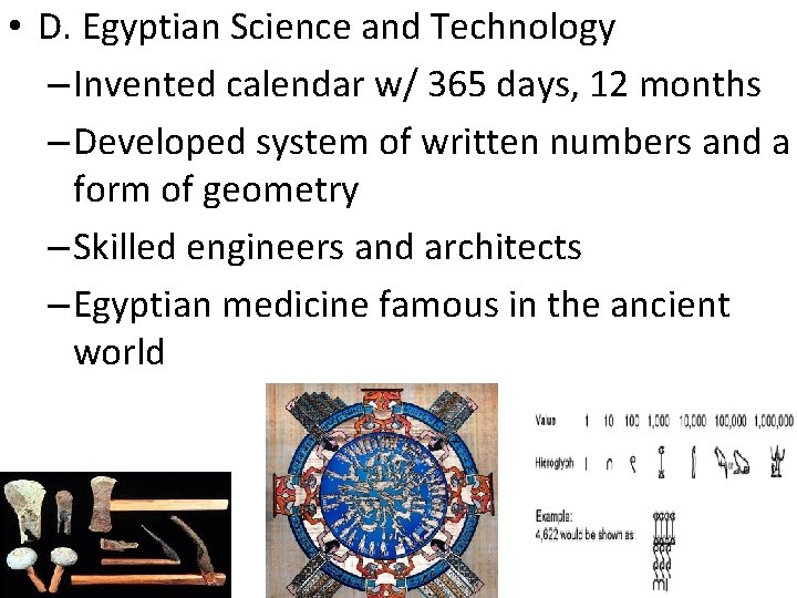  • D. Egyptian Science and Technology – Invented calendar w/ 365 days, 12