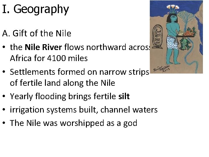 I. Geography A. Gift of the Nile • the Nile River flows northward across