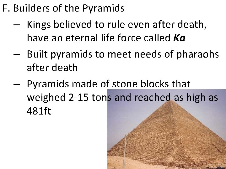 F. Builders of the Pyramids – Kings believed to rule even after death, have