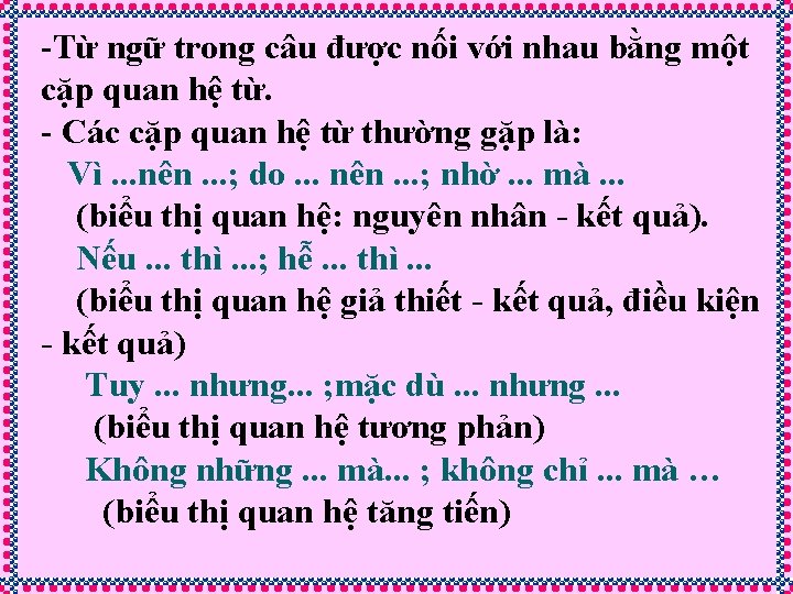 -Từ ngữ trong câu được nối với nhau bằng một cặp quan hệ từ. -Từ ngữ trong câu được nối với nhau bằng một cặp quan hệ từ.