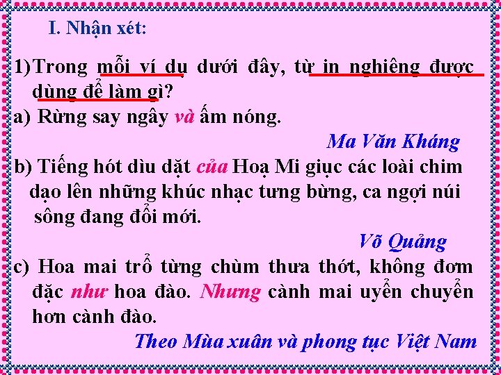 I. Nhận xét: 1) Trong mỗi ví dụ dưới đây, từ in nghiêng được I. Nhận xét: 1) Trong mỗi ví dụ dưới đây, từ in nghiêng được
