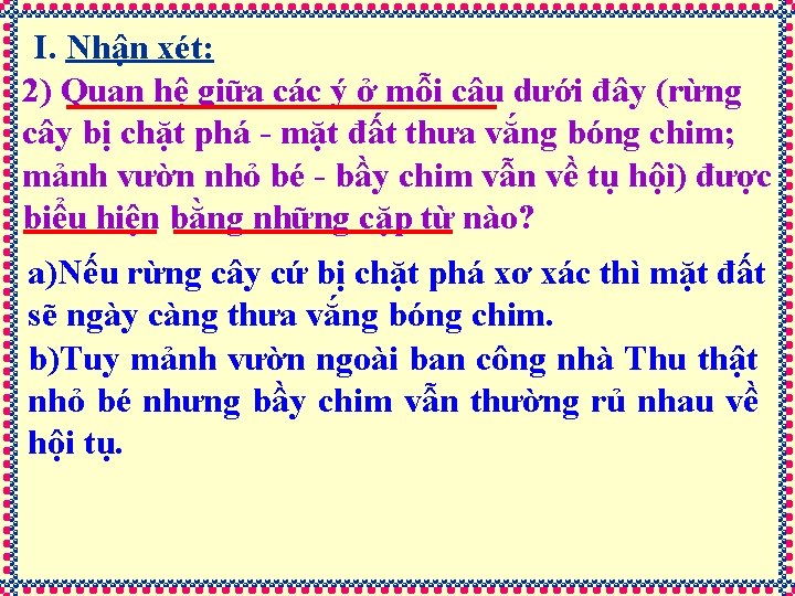 I. Nhận xét: 2) Quan hệ giữa các ý ở mỗi câu dưới đây I. Nhận xét: 2) Quan hệ giữa các ý ở mỗi câu dưới đây