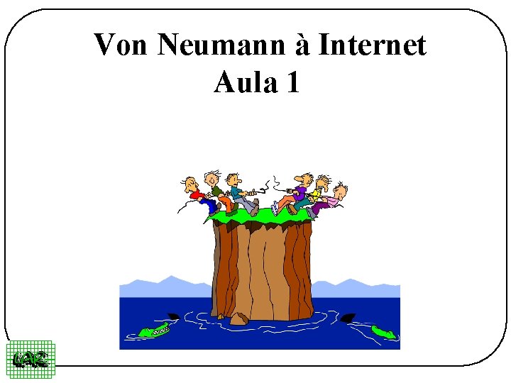 Von Neumann à Internet Aula 1 