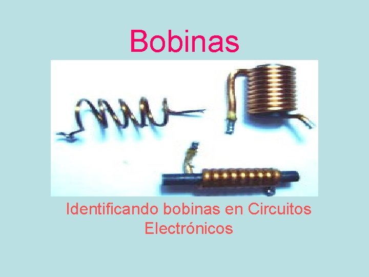 Bobinas Identificando bobinas en Circuitos Electrónicos 