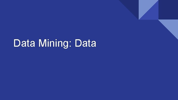 Data Mining: Data 