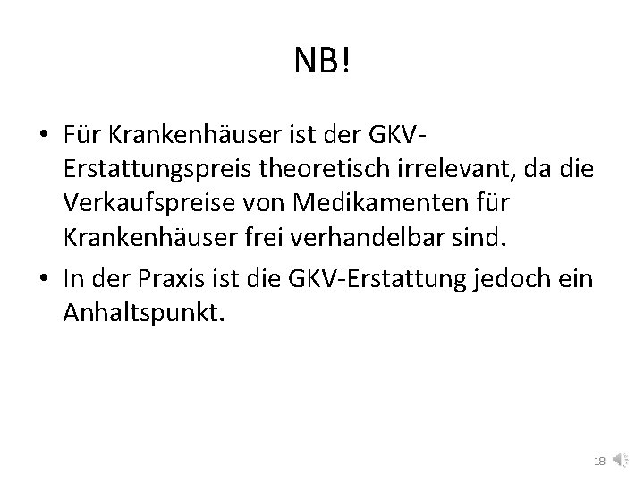 NB! • Für Krankenhäuser ist der GKVErstattungspreis theoretisch irrelevant, da die Verkaufspreise von Medikamenten