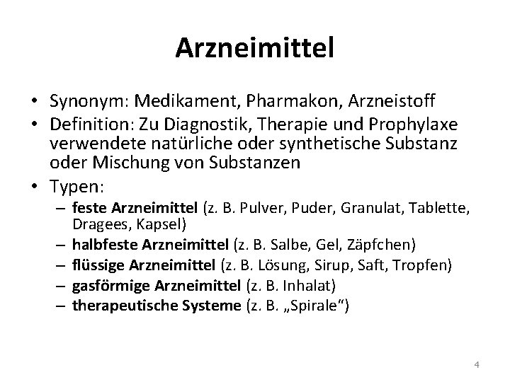 Arzneimittel • Synonym: Medikament, Pharmakon, Arzneistoff • Definition: Zu Diagnostik, Therapie und Prophylaxe verwendete