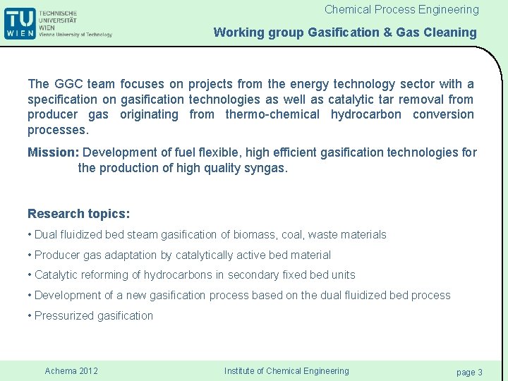 Chemical Process Engineering Working group Gasification & Gas Cleaning The GGC team focuses on Chemical Process Engineering Working group Gasification & Gas Cleaning The GGC team focuses on