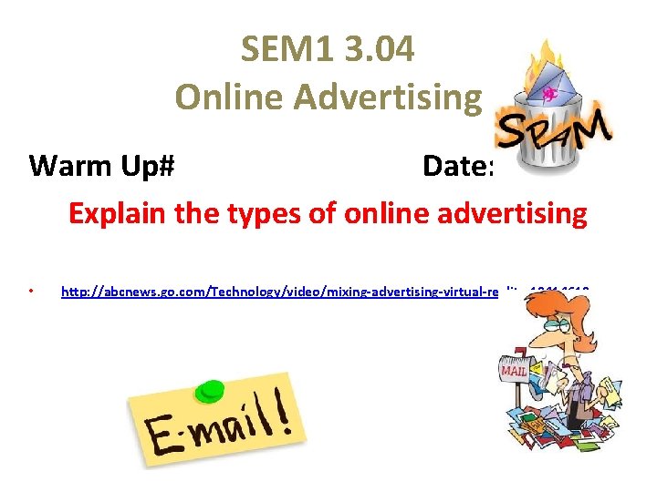 SEM 1 3. 04 Online Advertising Warm Up# Date: Explain the types of online SEM 1 3. 04 Online Advertising Warm Up# Date: Explain the types of online