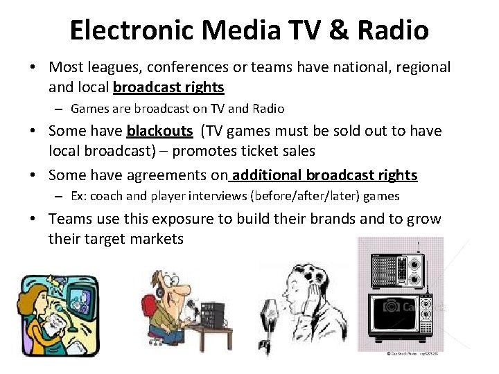 Electronic Media TV & Radio • Most leagues, conferences or teams have national, regional Electronic Media TV & Radio • Most leagues, conferences or teams have national, regional