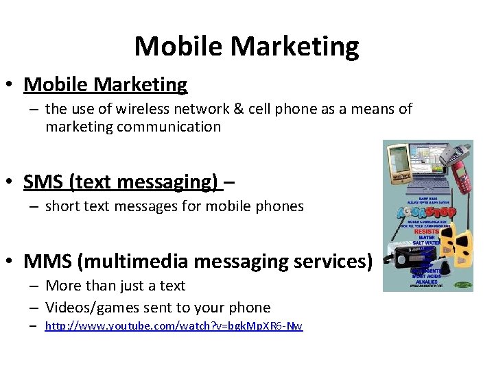 Mobile Marketing • Mobile Marketing – the use of wireless network & cell phone Mobile Marketing • Mobile Marketing – the use of wireless network & cell phone