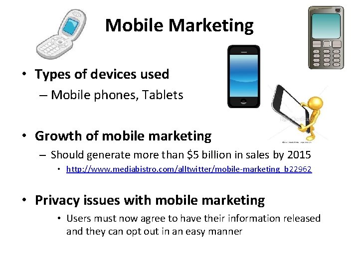 Mobile Marketing • Types of devices used – Mobile phones, Tablets • Growth of Mobile Marketing • Types of devices used – Mobile phones, Tablets • Growth of