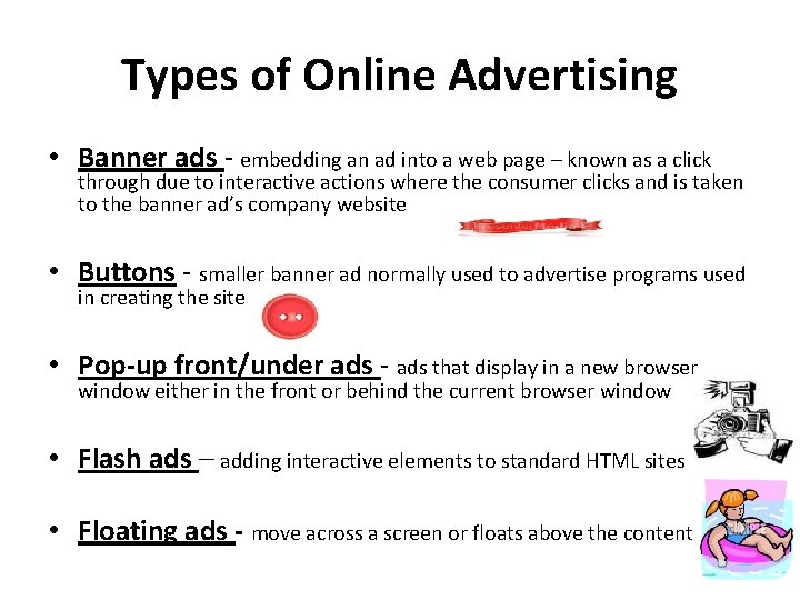 Types of Online Advertising • Banner ads - embedding an ad into a web Types of Online Advertising • Banner ads - embedding an ad into a web