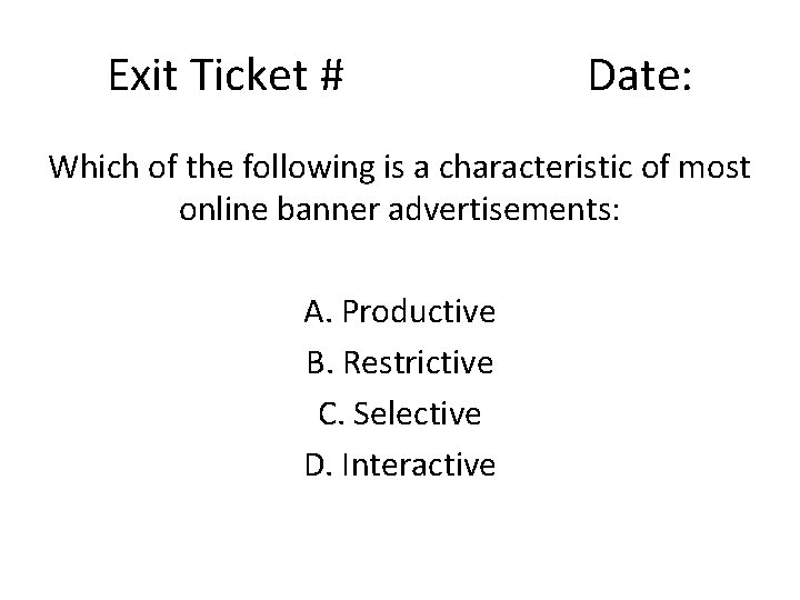 Exit Ticket # Date: Which of the following is a characteristic of most online Exit Ticket # Date: Which of the following is a characteristic of most online