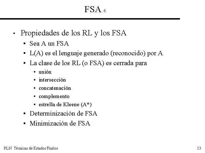 FSA 6 • Propiedades de los RL y los FSA • Sea A un