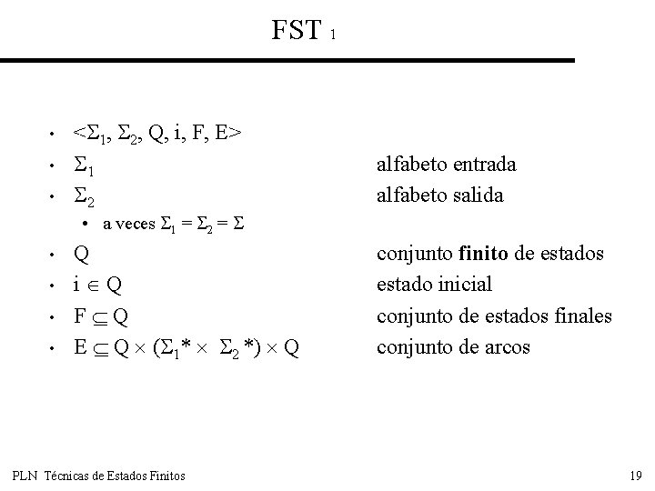 FST 1 • • • < 1, 2, Q, i, F, E> 1 2