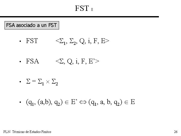 FST 8 FSA asociado a un FST • FST < 1, 2, Q, i,