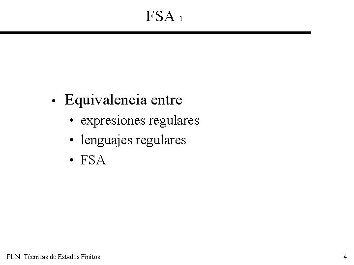 FSA 1 • Equivalencia entre • expresiones regulares • lenguajes regulares • FSA PLN