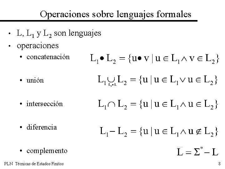 Operaciones sobre lenguajes formales • • L, L 1 y L 2 son lenguajes