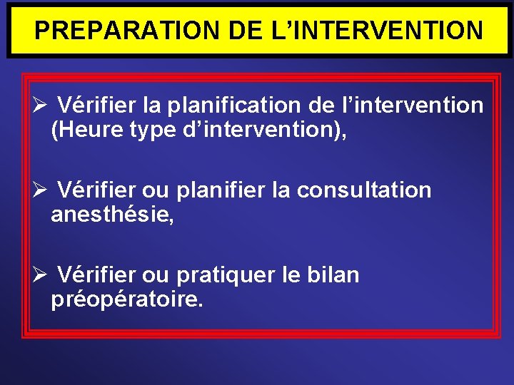 PREPARATION DE L’INTERVENTION Vérifier la planification de l’intervention (Heure type d’intervention), Vérifier ou planifier