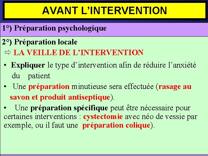 AVANT L’INTERVENTION 1°) Préparation psychologique 2°) Préparation locale INFORMER, LA VEILLE DE L’INTERVENTION EXPLIQUER