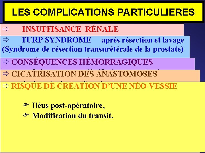 LES COMPLICATIONS PARTICULIERES INSUFFISANCE RÉNALE TURP SYNDROME après résection et lavage Fonction de l’état