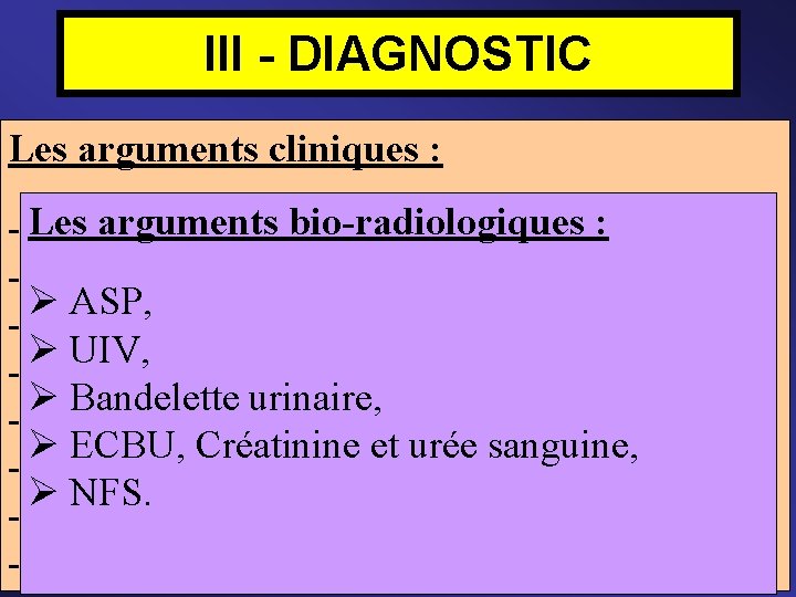 III - DIAGNOSTIC Les arguments cliniques : Les arguments bio-radiologiques : - La description