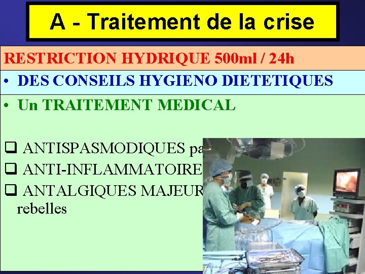 A - Traitement de la crise RESTRICTION HYDRIQUE 500 ml / 24 h •