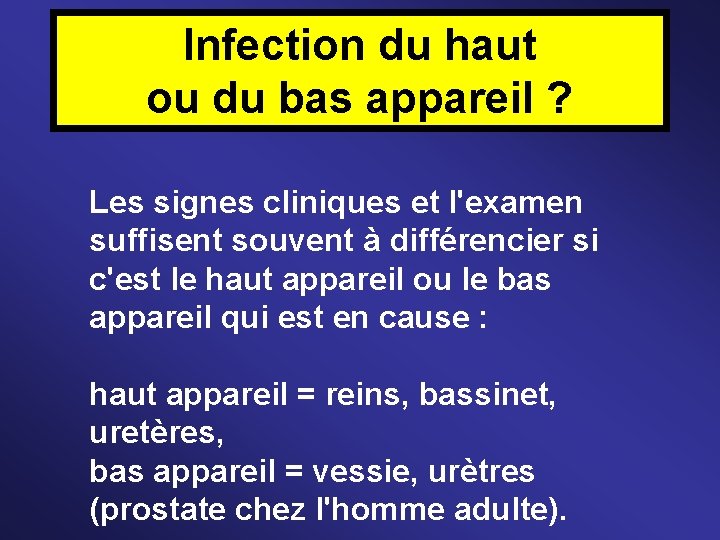 Infection du haut ou du bas appareil ? Les signes cliniques et l'examen suffisent