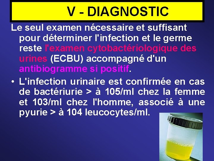 V - DIAGNOSTIC Le seul examen nécessaire et suffisant pour déterminer l'infection et le