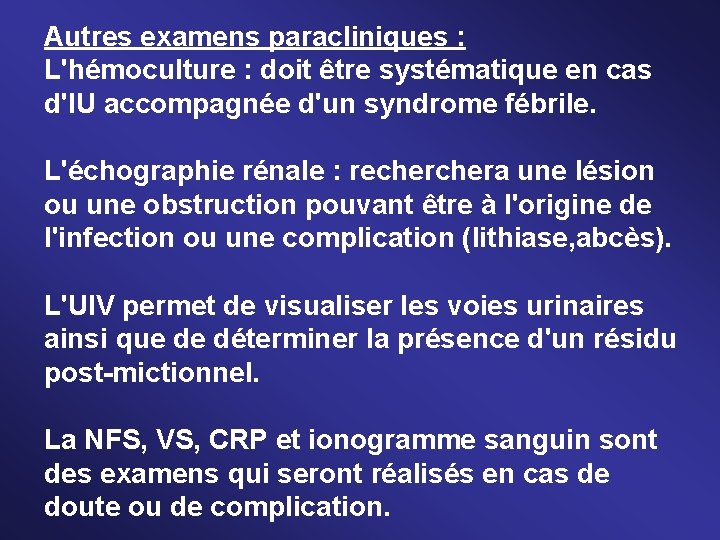 Autres examens paracliniques : L'hémoculture : doit être systématique en cas d'IU accompagnée d'un