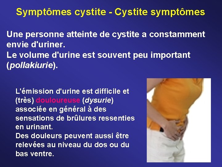 Symptômes cystite - Cystite symptômes Une personne atteinte de cystite a constamment envie d'uriner.