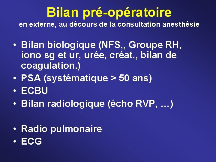 Bilan pré-opératoire en externe, au décours de la consultation anesthésie • Bilan biologique (NFS,