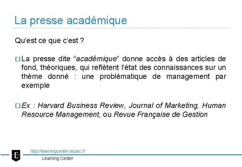 La presse académique Qu’est ce que c’est ? � La presse dite “académique” donne
