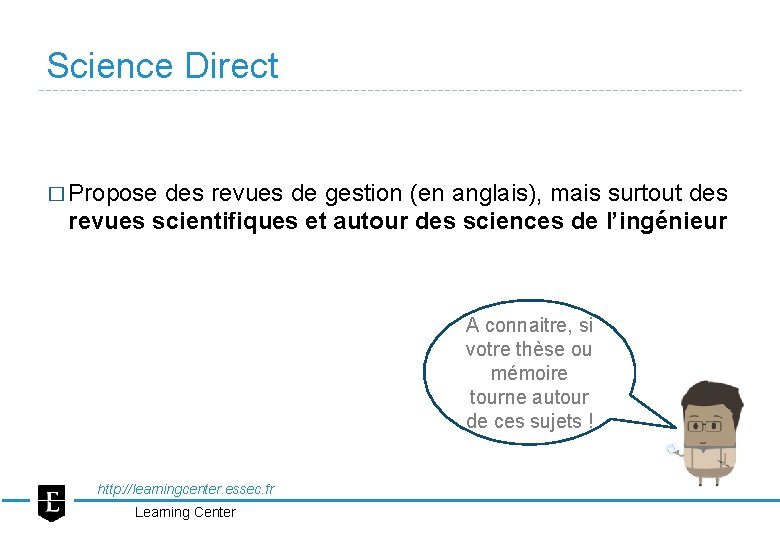 Science Direct � Propose des revues de gestion (en anglais), mais surtout des revues