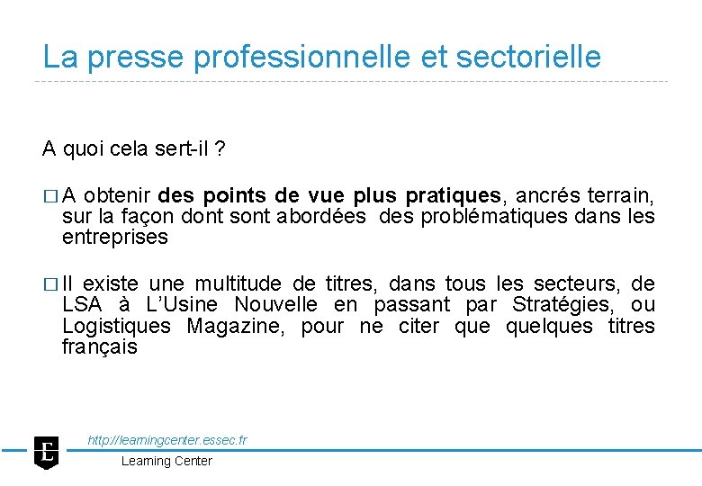 La presse professionnelle et sectorielle A quoi cela sert-il ? � A obtenir des