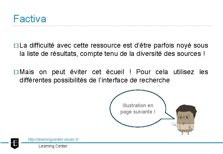Factiva � La difficulté avec cette ressource est d’être parfois noyé sous la liste