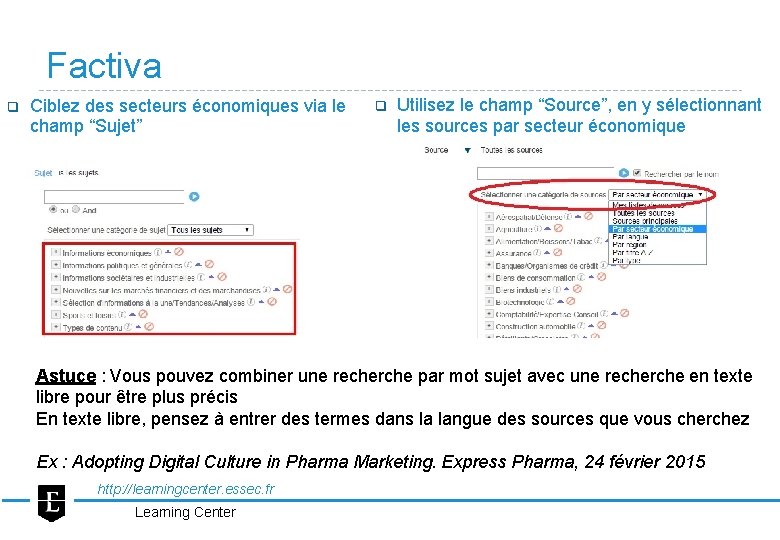 Factiva q Ciblez des secteurs économiques via le champ “Sujet” q Utilisez le champ