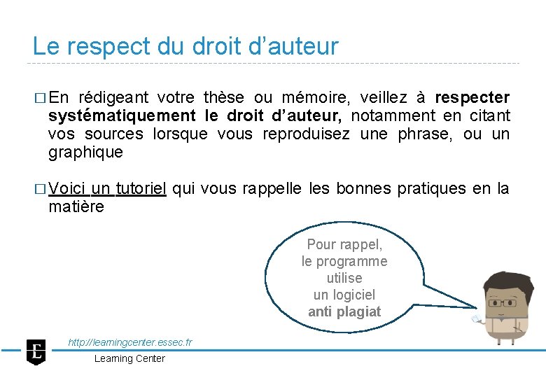 Le respect du droit d’auteur � En rédigeant votre thèse ou mémoire, veillez à