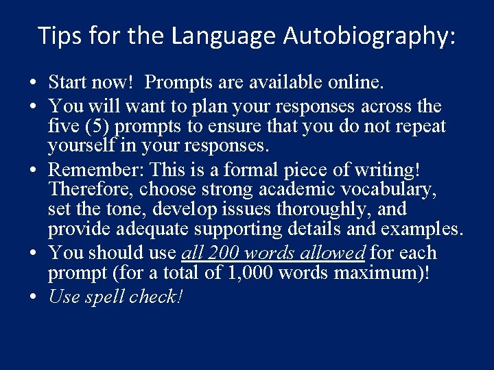 Tips for the Language Autobiography: • Start now! Prompts are available online. • You