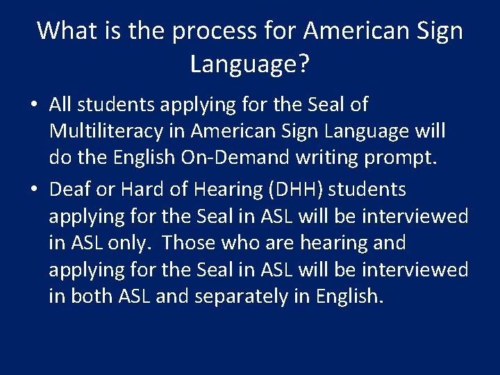 What is the process for American Sign Language? • All students applying for the