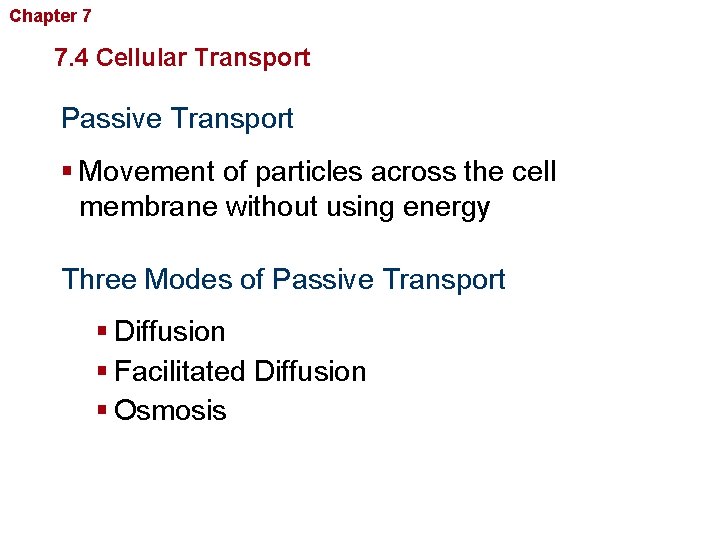 Chapter 7 Cellular Structure and Function 7. 4 Cellular Transport Passive Transport § Movement