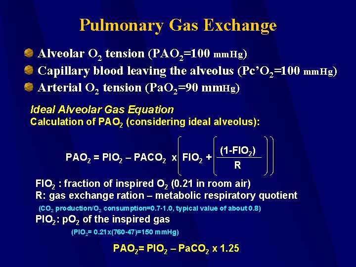 Pulmonary Gas Exchange Alveolar O 2 tension (PAO 2=100 mm. Hg) Capillary blood leaving