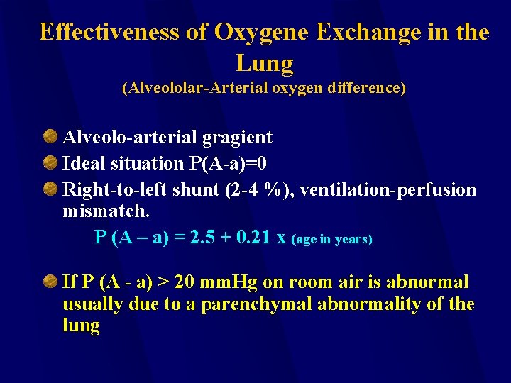 Effectiveness of Oxygene Exchange in the Lung (Alveololar-Arterial oxygen difference) Alveolo-arterial gragient Ideal situation