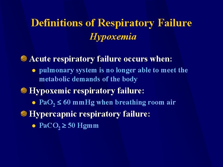 Definitions of Respiratory Failure Hypoxemia Acute respiratory failure occurs when: l pulmonary system is